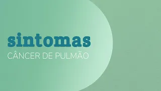 Câncer de Pulmão: Sintomas