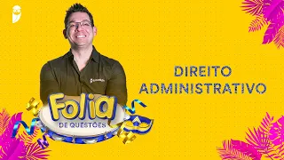 Folia de Questões: Direito Administrativo -  Prof. Thállius Moraes