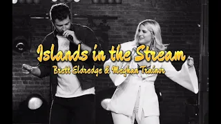 Islands in the Stream - Brett Eldredge & Meghan Trainor Version (Lyrics)