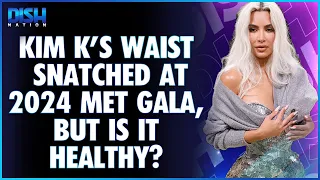 Kim K's Waist Was Snatched at the 2024 Met Gala, But Is That Healthy?