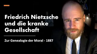 Friedrich Nietzsche und die kranke Gesellschaft (Zur Genealogie der Moral - 1887)