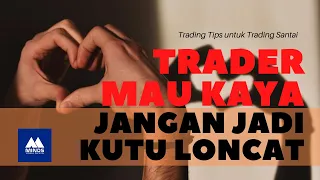 Mau PROFIT KONSISTEN ? Jangan jadi KUTU LONCAT !!!