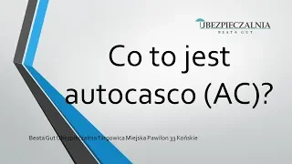 Autocasco (AC) Co to jest i jaką daje ochronę? Beata Gut Ubezpieczalnia