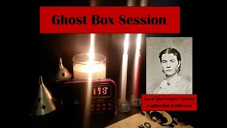 Catherine Eddowes (Jack The Ripper Victim) Ghost Box Session