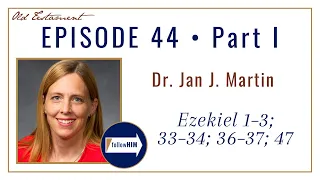 Ezekiel Part 1 • Dr. Jan J. Martin • Oct. 24 - 30 • Come Follow Me