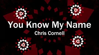 Chris Cornell | You Know My Name {lyrics}