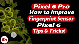 How to Improve Google Pixel 6 Pro Fingerprint Sensor | Tips & Tricks | Google Pixel 6