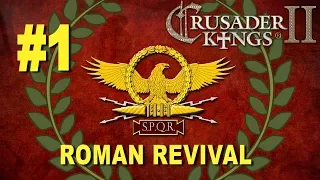 Roman Revival Campaign - Crusader Kings II #1