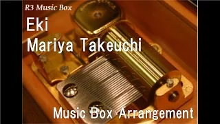 Eki/Mariya Takeuchi [Music Box]
