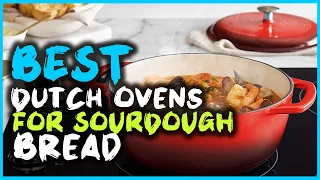 Top 4 Best Dutch Oven for Sourdough Bread [Review] - Covered/Cast Iron Dutch Oven [2023]