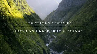 BYU Women's Chorus | How Can I Keep From Singing? (Lyric Video)