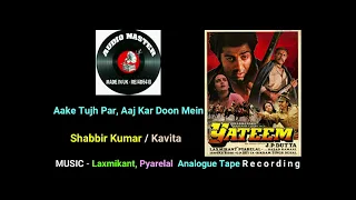 Song - Aake Tujh Par, Aaj Kar Doon Mein ( Analogue Tape Recording ) Film - Yateem