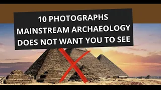 10 Photographs Mainstream Archaeology Does Not Want You To See