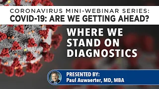 COVID-19: Where we stand on diagnostics with Dr. Auwaerter of Johns Hopkins Medicine