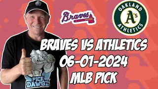 Atlanta Braves vs Oakland A's 6/1/24 MLB Pick & Prediction | MLB Betting Tips