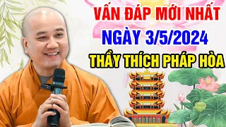 VẤN ĐÁP MỚI NHẤT NGÀY 3/5/2024 (quá cảm xúc) | Thầy Thích Pháp Hòa - Tu Viện Trúc Lâm Canada