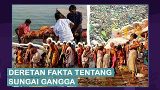 Deretan Fakta Sungai Gangga: Dipercaya Suci hingga Tempat Melarung Abu Jenazah