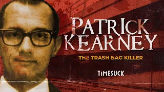 Timesuck | Patrick Kearney: The Trash Bag Killer