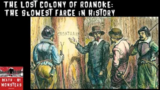 The Lost Colony of Roanoke: The Slowest Farce in History | Death By Monsters Podcast