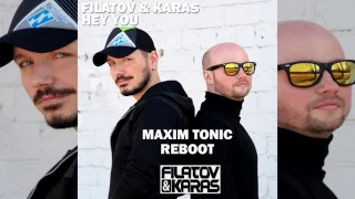 Filatov & Karas - Hey You (Maxim Tonic Reboot)