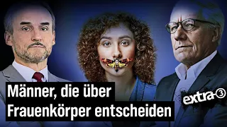 Abtreibungsverbote: Männer entscheiden über Frauenkörper | extra 3 | NDR