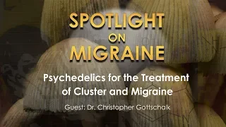 Psychedelics for the Treatment of Cluster and Migraine - Spotlight on Migraine - Episode 31