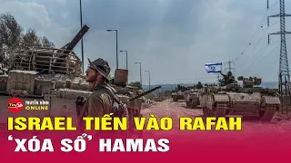 Israel phát động chiến dịch quân sự quy mô lớn nhằm "xóa sổ" Hamas ở Rafah | Tin24h