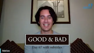 Day 67 Good and Bad - Matias De Stefano - with Subtitles