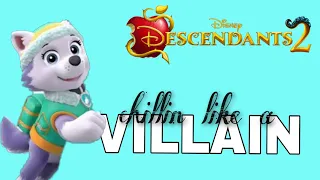 Paw Patrol - Chillin' Like a Villain - Descendants 2