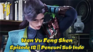 Lord Of Planet Episode 18 || Wan Yu Feng Shen Sub Indo