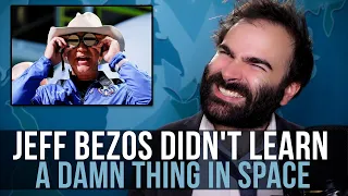 Jeff Bezos Didn't Learn A Damn Thing In Space - SOME MORE NEWS