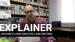 Ukraine's long-awaited land reform, explained