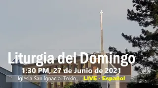 27/06/2021, 1:30 PM,  Domingo 13 del tiempo ordinario(Ciclo B) , Liturgia Del Domingo(スペイン語ミサ)