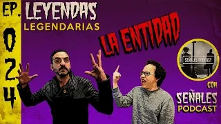 E24: La Entidad (con Señales Podcast)