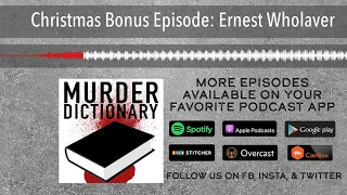 Christmas Bonus Episode: Ernest Wholaver