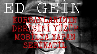 KURBANLARININ DERİSİNİ YÜZEN SERİ KATİL ED GEİN