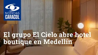 El grupo El Cielo, de Juan Manuel Barrientos, abre un hotel boutique en Medellín