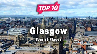 Top 10 Places to Visit in Glasgow | Scotland - English
