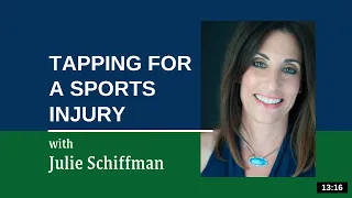 Recovery after an injury: EFT Tapping with Julie Schiffman