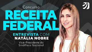 Concurso Receita Federal: entrevista com Natália Nobre, Auditora e vice-presidente do Sindifisco