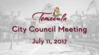 Temecula City Council Meeting - July 11, 2017