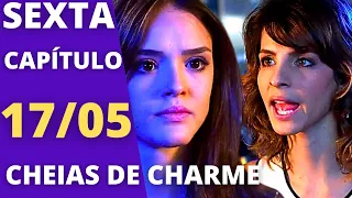 CHEIAS DE CHARME CAPÍTULO DE HOJE SEXTA 17/05 - Isadora e Cida discutem.