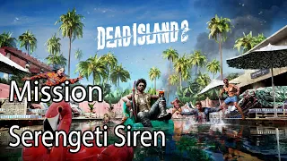 Dead Island 2 Mission Serengeti Siren