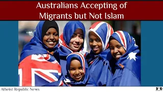 Australians Accepting of Migrants but Not Islam ☪️