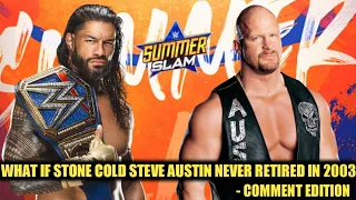 What If Stone Cold Steve Austin Never Retired in 2003 | Stone Cold vs Roman Reigns | Comment Edition