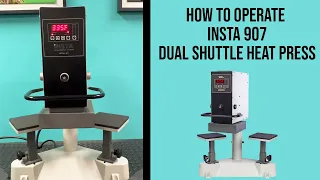 How to use & operate Insta 907 Dual Shuttle Heat Press