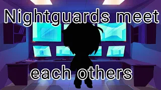 Fnaf Nightguards meet each other//Gacha Club//Random