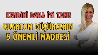 Kuantum Düşüncenin 5 ÖNEMLİ MADDESİ | Kuantumun Hayatımıza Etkisi!