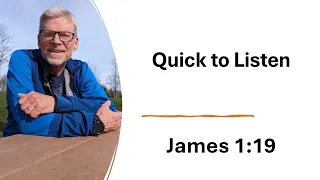 Quick to Listen- James 1:19