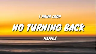 NEFFEX - NO TURNING BACK (1 HOUR LOOP) [tiktok song]